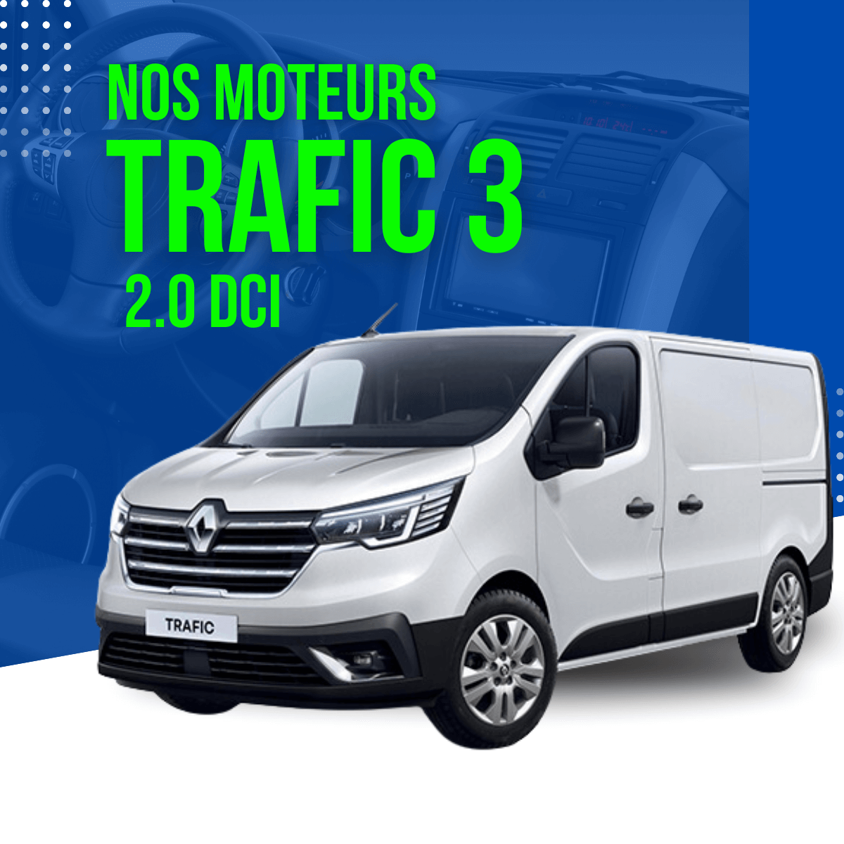 Visuel qui met en avant les moteurs Renault Trafic 3 2.0 DCI avec une photo du Renault Trafic 3.